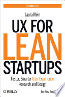 UX for Lean Startups, Faster, Smarter User Experience Research and Design