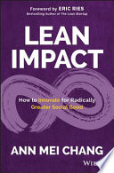 Lean Impact, How to Innovate for Radically Greater Social Good