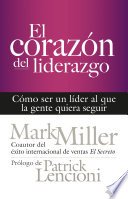 El corazón del liderazgo, Cómo ser un líder que la gente quiera seguir