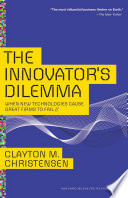 The Innovator’s Dilemma, When New Technologies Cause Great Firms to Fail