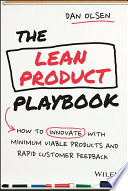 The Lean Product Playbook, How to Innovate with Minimum Viable Products and Rapid Customer Feedback