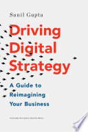 Driving Digital Strategy, A Guide to Reimagining Your Business
