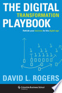 The Digital Transformation Playbook, Rethink Your Business for the Digital Age