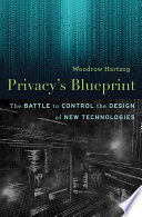 Privacy’s Blueprint, The Battle to Control the Design of New Technologies