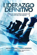 Liderazgo Definitivo, Como Los Mejores Lideres Aumentan Su Exito En La Vida: Y Los Negocios. ¿en Verdad Eres O Quieres Ser Un Verdadero Lider?