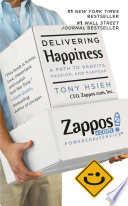Delivering Happiness, A Path to Profits, Passion, and Purpose