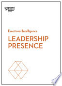 Leadership Presence (HBR Emotional Intelligence Series)