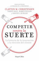 Competir Contra la Suerte (Competing Against Luck – Spanish Editi, The Story of Innovation and Customer Choice