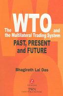 The WTO and the Multilateral Trading System, Past, Present and Future