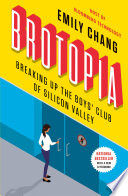 Brotopia, Breaking Up the Boys’ Club of Silicon Valley