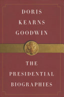 Doris Kearns Goodwin: The Presidential Biographies, No Ordinary Time, Team of Rivals, The Bully Pulpit