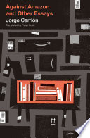 Against Amazon, and Other Essays