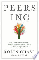 Peers Inc, How People and Platforms Are Inventing the Collaborative Economy and Reinventing Capitalism