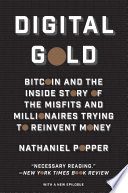 Digital Gold, Bitcoin and the Inside Story of the Misfits and Millionaires Trying to Reinvent Money