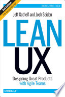 Lean UX, Designing Great Products with Agile Teams