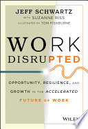 Work Disrupted, Opportunity, Resilience, and Growth in the Accelerated Future of Work