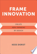 Frame Innovation, Create New Thinking by Design