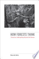 How Forests Think, Toward an Anthropology Beyond the Human