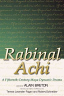 Rabinal Achi, A Fifteenth-century Maya Dynastic Drama