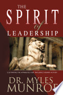 The Spirit of Leadership, Cultivating the Attributes That Influence Human Action