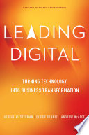Leading Digital, Turning Technology into Business Transformation