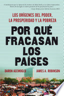 Por qué fracasan los países, Los orígenes del poder, la prosperidad y la pobreza