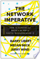 The Network Imperative, How to Survive and Grow in the Age of Digital Business Models