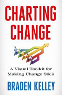 Charting Change, A Visual Toolkit for Making Change Stick