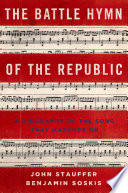 The Battle Hymn of the Republic, A Biography of the Song That Marches On