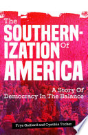 The Southernization of America, A Story of Democracy in the Balance