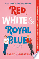 Red, White & Royal Blue, A Novel