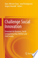 Challenge Social Innovation, Potentials for Business, Social Entrepreneurship, Welfare and Civil Society