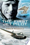 The First Jet Pilot, The Story of German Test Pilot Erich Warsitz