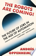 The Robots Are Coming!, The Future of Jobs in the Age of Automation