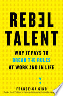 Rebel Talent, Why It Pays to Break the Rules at Work and in Life