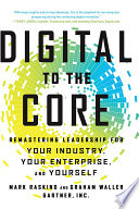 Digital to the Core, Remastering Leadership for Your Industry, Your Enterprise, and Yourself