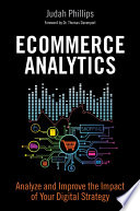 Ecommerce Analytics, Analyze and Improve the Impact of Your Digital Strategy