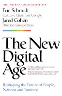 The New Digital Age, Reshaping the Future of People, Nations and Business