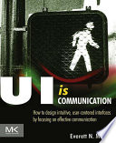 UI is Communication, How to Design Intuitive, User Centered Interfaces by Focusing on Effective Communication