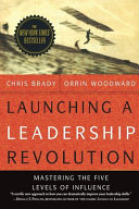 Launching a Leadership Revolution, Mastering the Five Levels of Influence