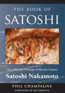 The Book of Satoshi, The Collected Writings of Bitcoin Creator Satoshi Nakamoto