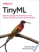 TinyML, Machine Learning with TensorFlow Lite on Arduino and Ultra-Low-Power Microcontrollers
