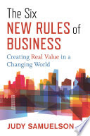 The Six New Rules of Business, Creating Real Value in a Changing World