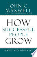 How Successful People Grow, 15 Ways to Get Ahead in Life