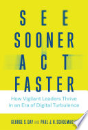 See Sooner, Act Faster, How Vigilant Leaders Thrive in an Era of Digital Turbulence