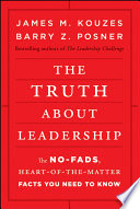 The Truth about Leadership, The No-fads, Heart-of-the-Matter Facts You Need to Know