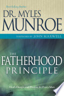 The Fatherhood Principle, God’s Design and Destiny for Every Man