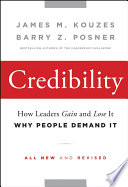 Credibility, How Leaders Gain and Lose It, Why People Demand It