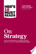 HBR’s 10 Must Reads on Strategy (including featured article “What Is Strategy?” by Michael E. Porter)