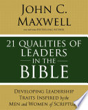 21 Qualities of Leaders in the Bible, Key Leadership Traits of the Men and Women in Scripture